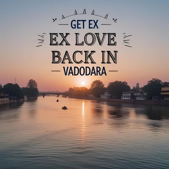 Get Ex Love Back in Vadodara 3 Get Ex Love Back in Vadodara 2