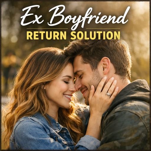 Ex Boyfriend Return Solution